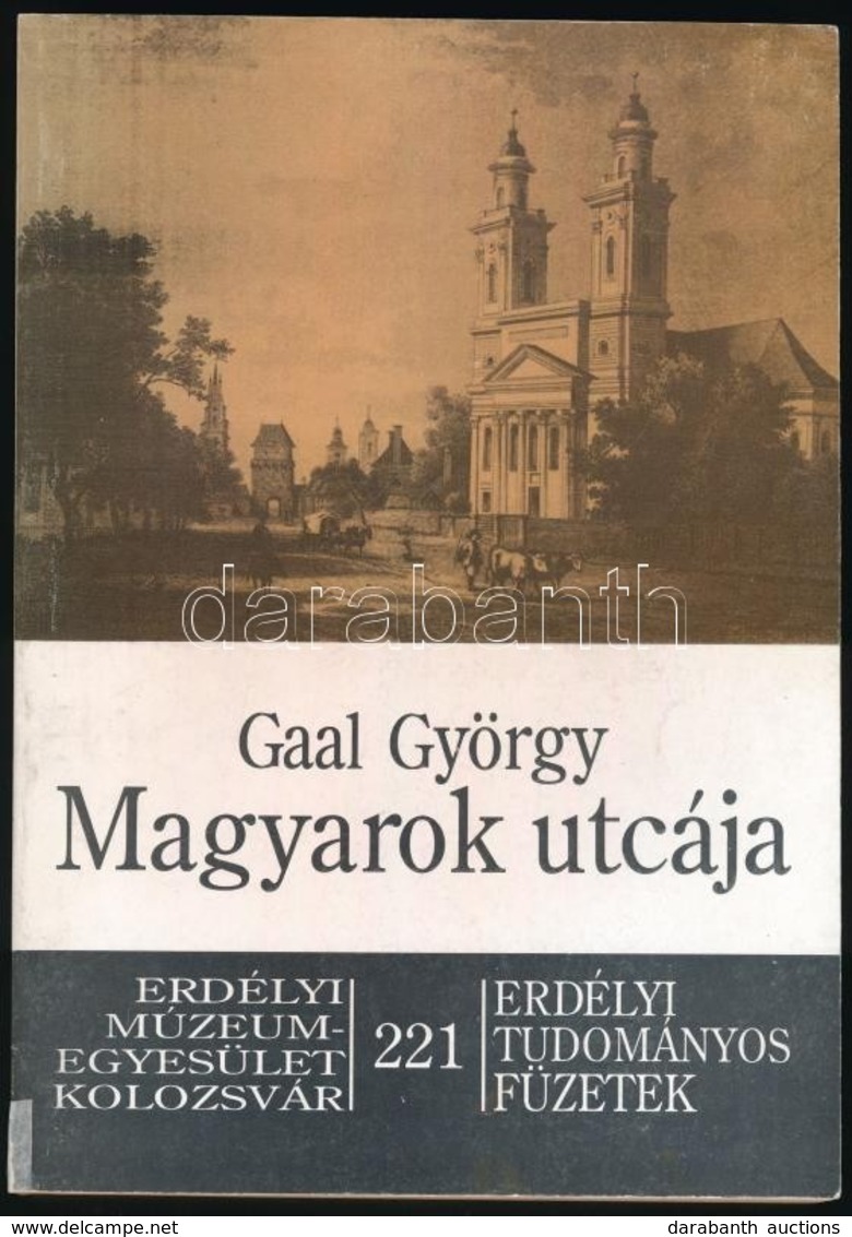 Gaal György: Magyarok Utcája. Erdélyi Tudományos Füzetek 221. Kolozsvár, 1995, Erdélyi Múzeum Egyesület. Fekete-fehér Fo - Unclassified