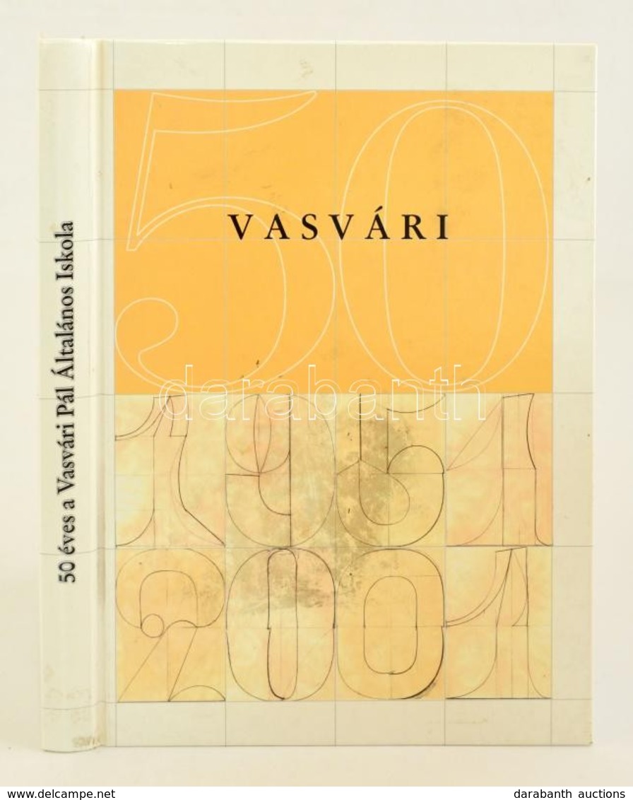 50 éves A Vasvári Pál Általános Iskola. Dunaújváros, 2001. Kiadói Kartonált Papírkötésben. 311p. - Unclassified