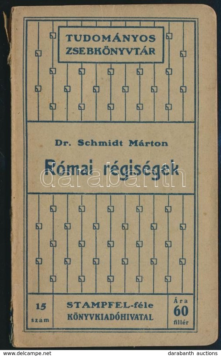Dr. Schmidt Márton: Római Régiségek. Tudományos Zsebkönyvtár 15. Bp.,(1909),Stampfel,95+1 P. Harmadik, Javított és Bővít - Unclassified