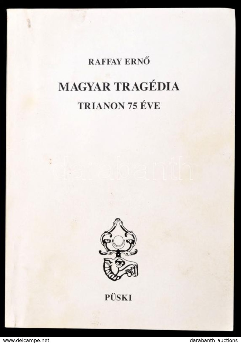 Raffay Ernő: Magyar Tragédia. Trianon 75 éve. Dedikált. Bp., 1995. Püski. - Sin Clasificación