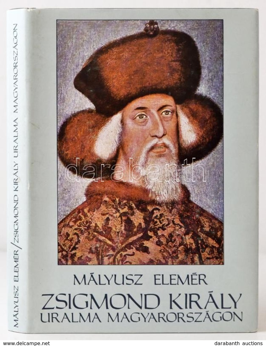 Mályusz Elemér: Zsigmond Király Uralma Magyarországon 1387-1437. Bp., 1984, Gondolat. Kiadói Egészvászon Kötés, Kiadói P - Unclassified