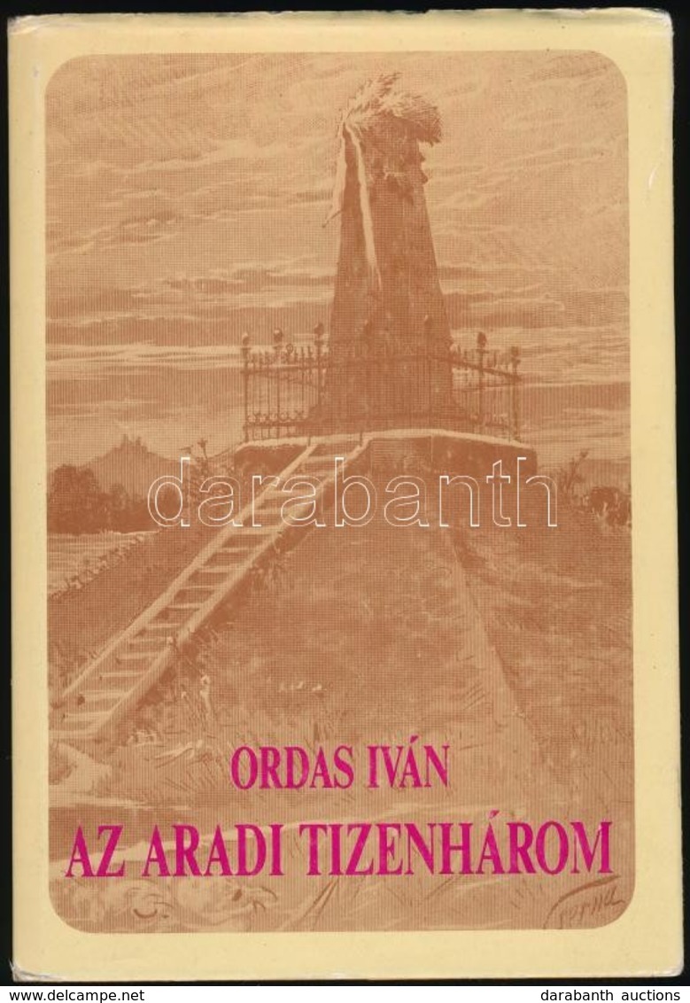 Ordas Iván: Az Aradi Tizenhárom. Bp., 1988, Móra. Kiadói Kartonált Papírkötés, Kiadói Papír Védőborítóban, Jó állapotban - Unclassified