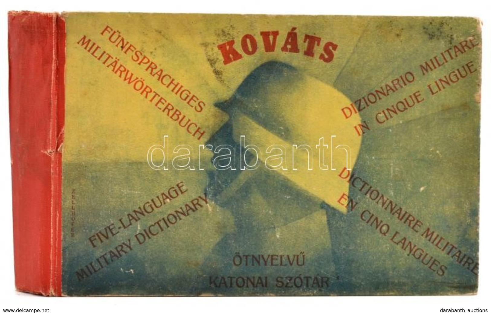 Ötnyelvű Katonai Szótár. Szerk.: Kováts Andor Főhadnagy. Kecskemét,[1943],Hungária-ny., 544 P. Magyar, Német, Angol, Fra - Unclassified