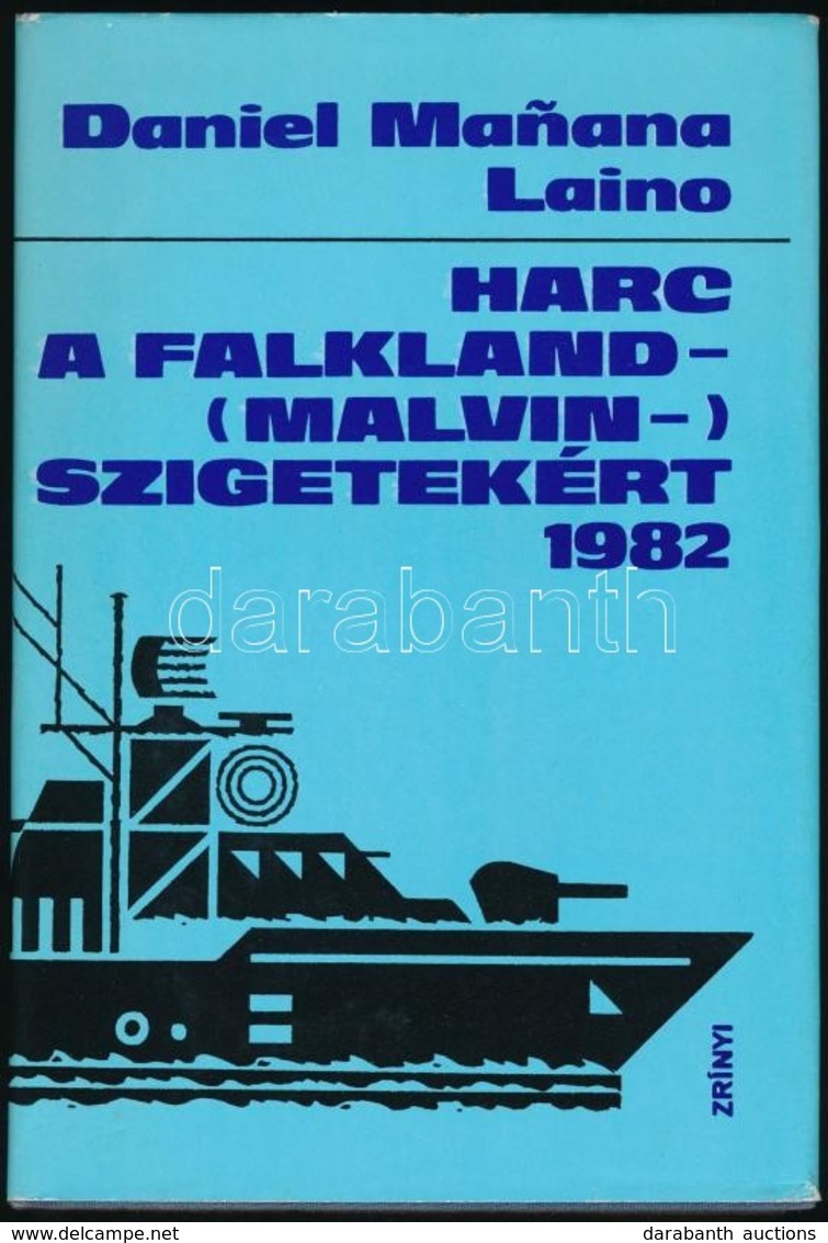 Daniel Manana Laino: Harc A Falkland- (Malvin-) Szigetekért. 1982. Bp., 1985, Zrínyi. Kiadói Egészvászon-kötés, Kiadói P - Sin Clasificación