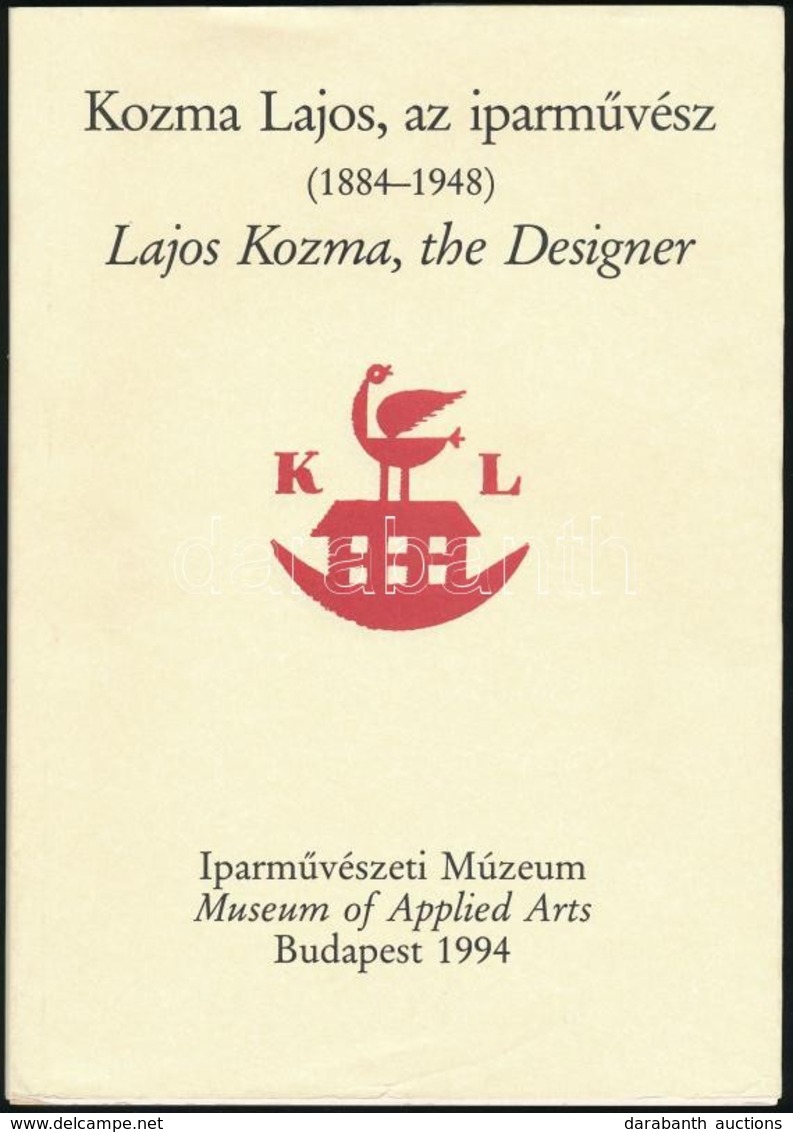 Kozma Lajos, Az Iparművész. (1884-1948.) Lajos Kozma, The Designer. Bp.,1994, Iparművészeti Múzeum. Számos Fekete-fehér  - Unclassified