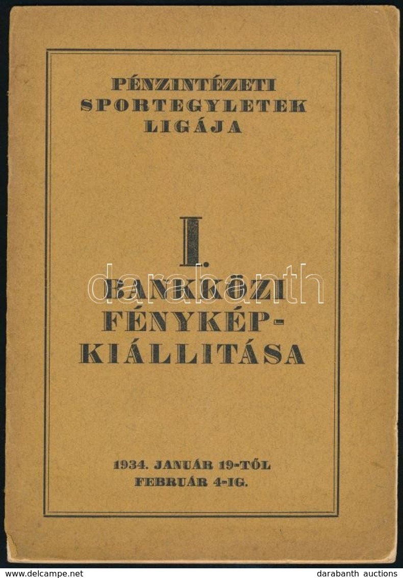 1934 A Pénzintézeti Sportegyletek Ligája által 1934. ében Rendezett I. Bankközi Fényképkiállítás Kiállítási Katalógusa.  - Unclassified