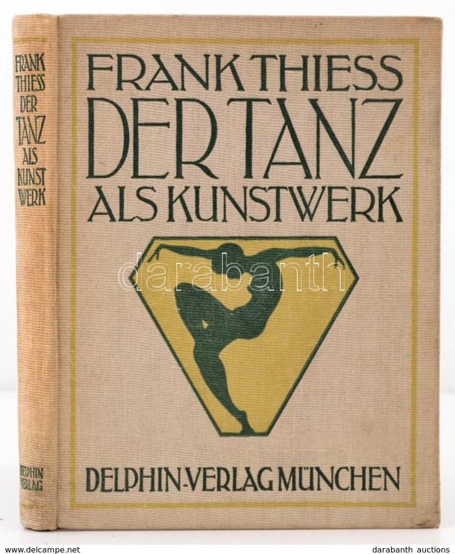 Frank Thiess: Der Tanz Als Kunstwerk. München, 1920. Delphin Verlag, 121+7 P. Kiadói Illusztrált Egészvászon Kötésben, 2 - Unclassified