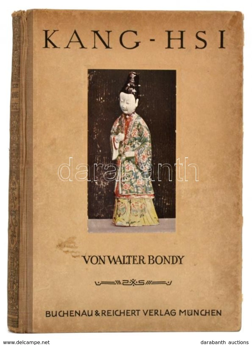 Walter Bondy: Kang-hsi. Eine Blüte-Epoche Der Chinesischen Porzellankunst. München,(1923),Buchenaeu&Reichert Verlag. Ném - Unclassified