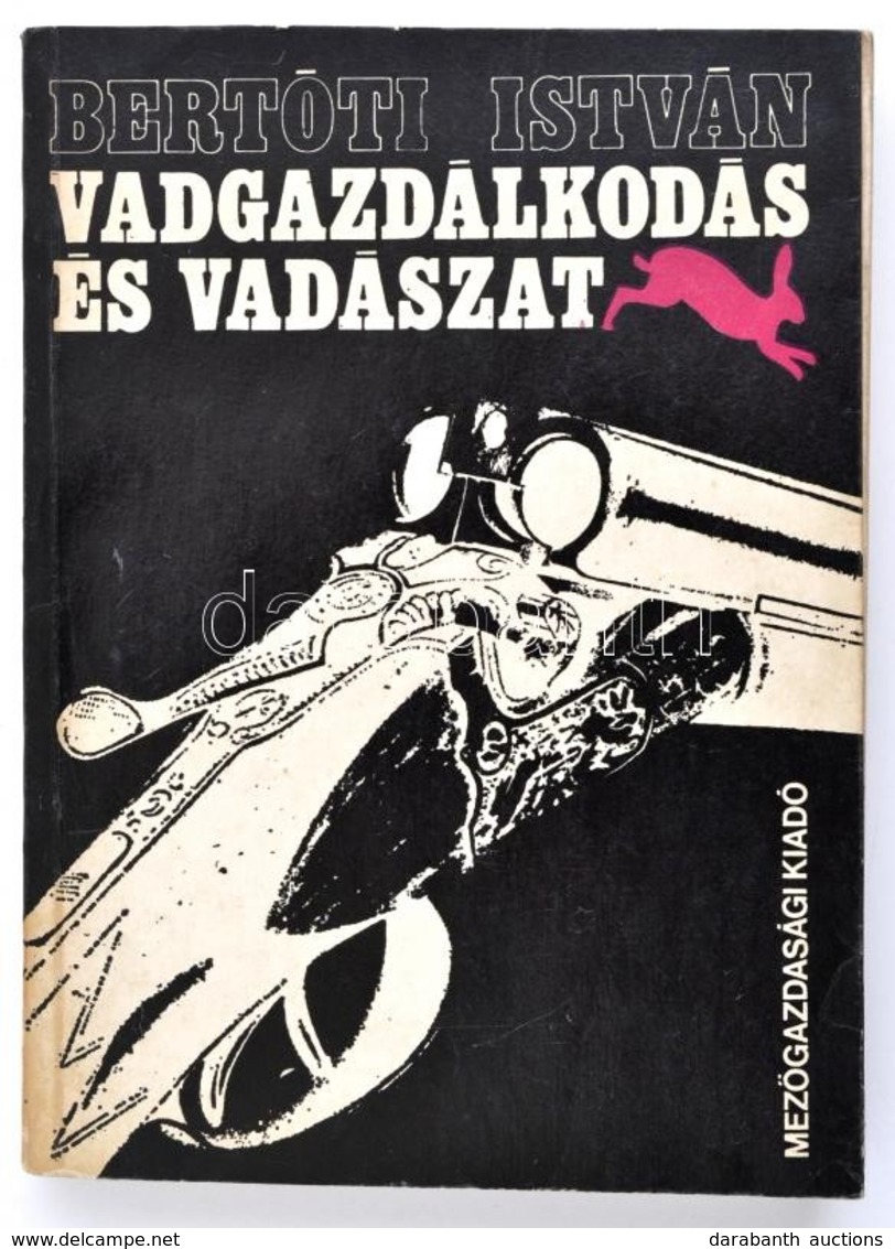 Bertóti István: Vadgazdálkodás és Vadászat. Bp., 1970, Mezőgazdasági Kiadó. Ötödik, Bővített Kiadás. Kiadói Papírkötés. - Unclassified