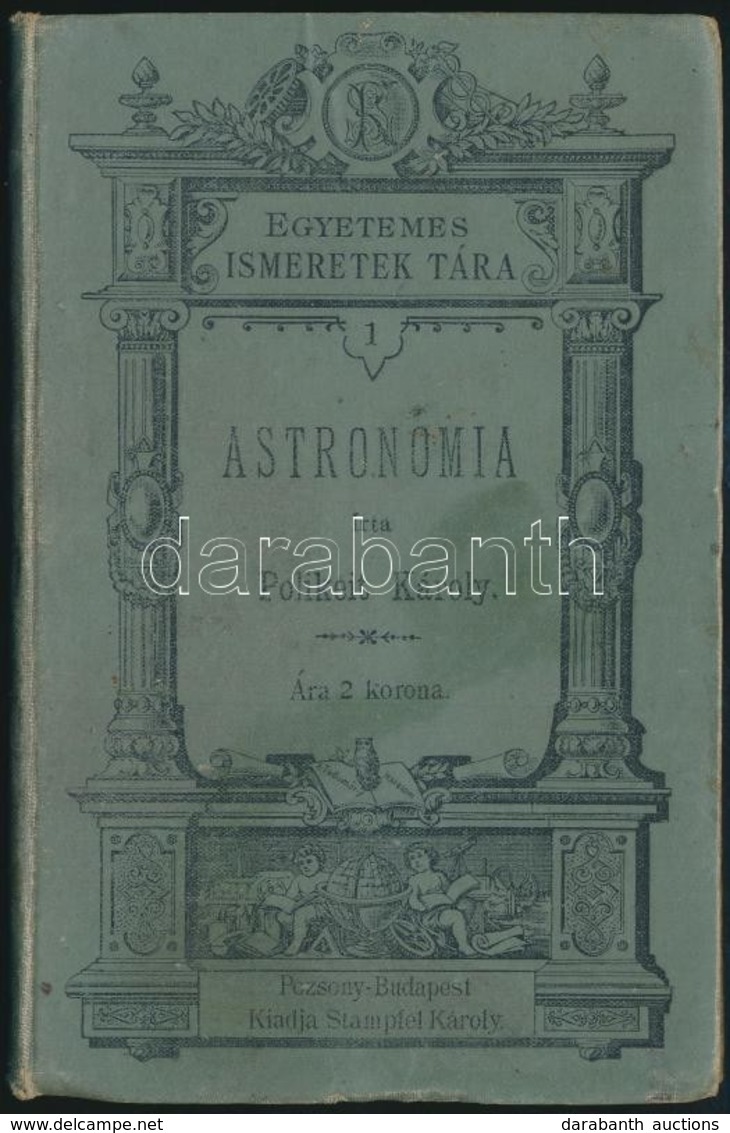 Polikeit Károly: Astronómia. Egyetemes Ismeretek Tára 1. Pozsony-Bp.,(1896),Stampfel Károly, 144 P.+ 1 T. Kiadói Kopott  - Unclassified