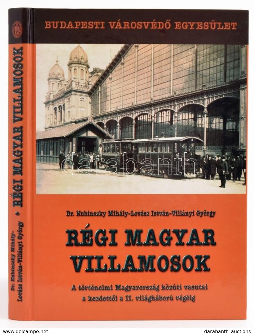 Dr. Kubinszky Mihály-Lovász István: Villányi György: Régi Magyar Villamosok. A Történelmi Magyarország Közúti Vasutai A  - Unclassified