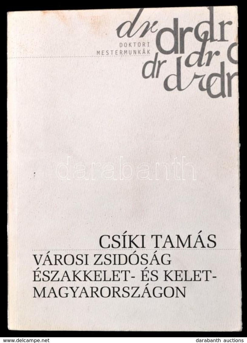 Csíki Tamás: Városi Zsidóság északkelet- és Kelet Magyarországon. Doktori Mestermunkák. Bp., 1999, Osiris. Kiadói Papírk - Unclassified