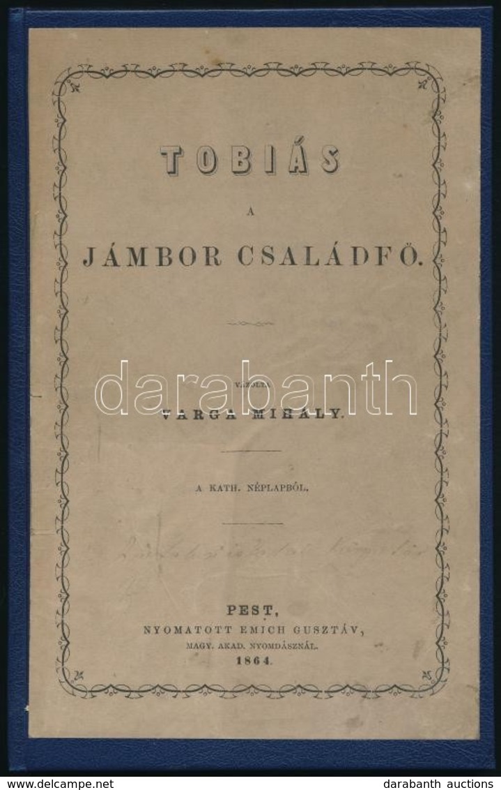 (Zámolyi) Varga Mihály: Tóbiás, A Jámbor Családfő. Pest, 1864, Emich Gusztáv, 36 P. Átkötött Modern Műbőr-kötés, Az átkö - Unclassified