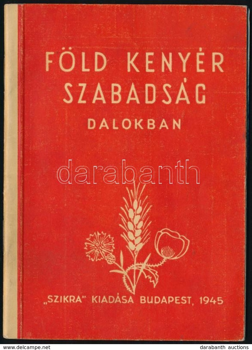 Föld, Kenyér, Szabadság Dalokban. Szántó Piroska Rajzaival. Bp.,1945, Szikra, 40 P. Kiadói Papírkötés. - Unclassified