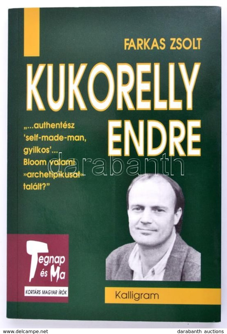 Farkas Zsolt: Kukorelly Endre. Kukorelly Aláírásával Pozsony, 1996. Kalligram. - Non Classés