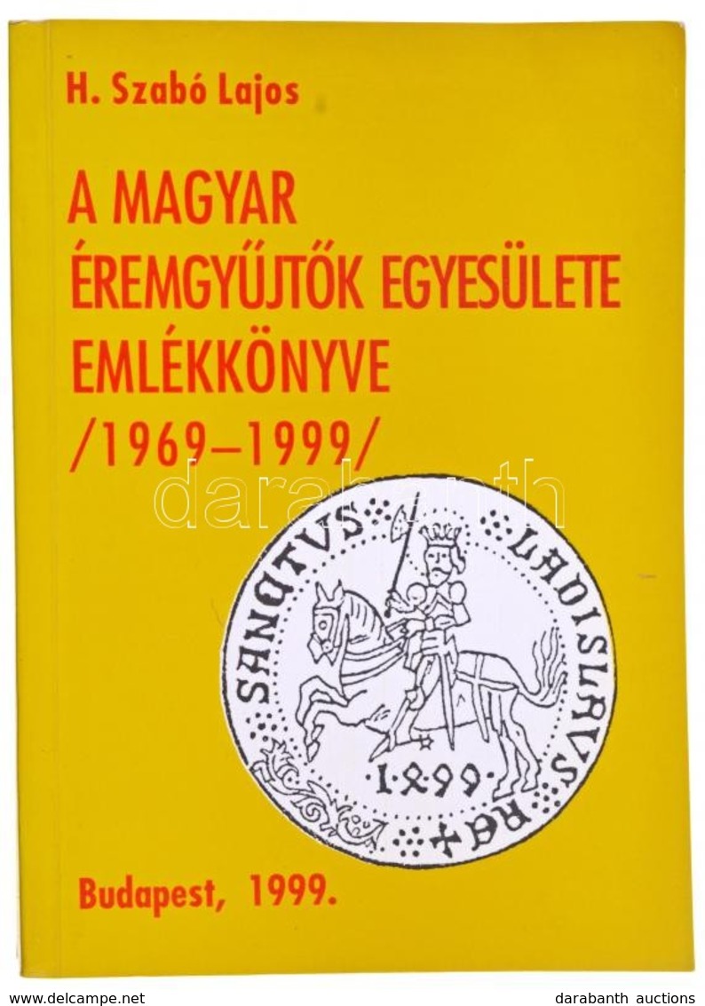 H. Szabó Lajos: A Magyar Éremgyűjtők Egyesülete Emlékkönyve 1969-1999. Magyar Éremgyűjtők Egyesülete, Budapest 1999. Has - Unclassified