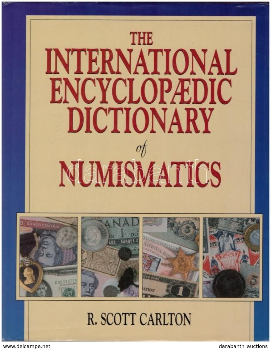 R. Scott Carlton: The International Encyclopaedic Dictionary Of Numismatics. Krause Publications, Iola WI, 1996. Használ - Unclassified