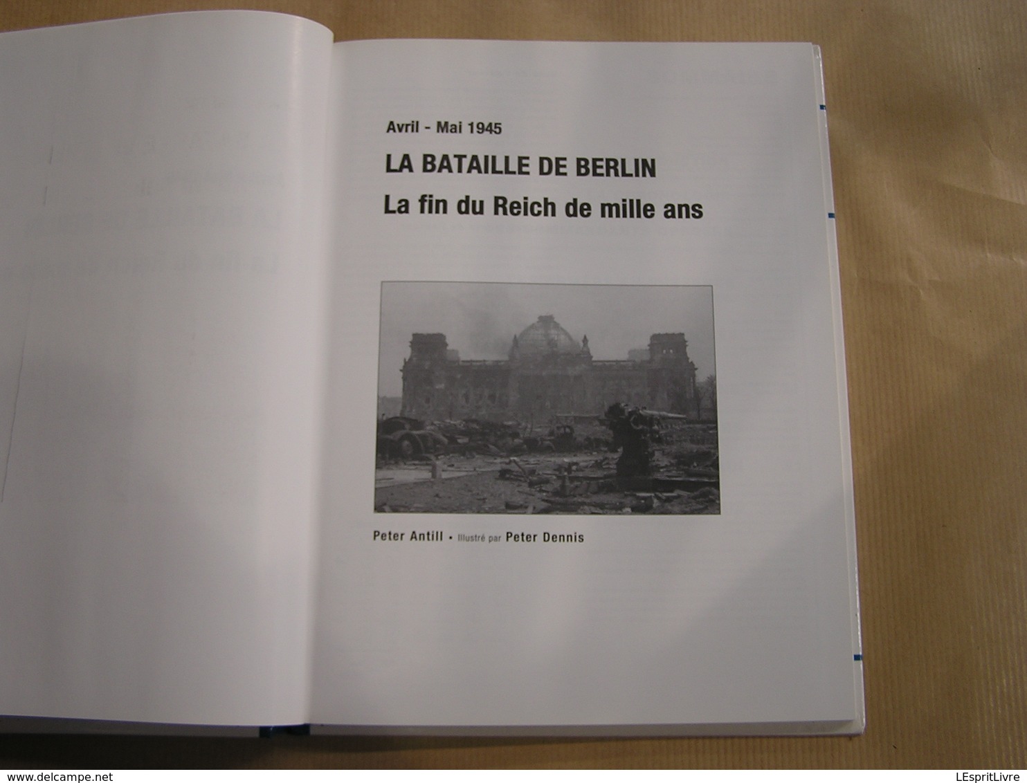 LA BATAILLE DE BERLIN La Fin Du Reich De Mille Ans Guerre 40 45 Campagne Armées Russes Allemandes Russie Allemagne - Oorlog 1939-45