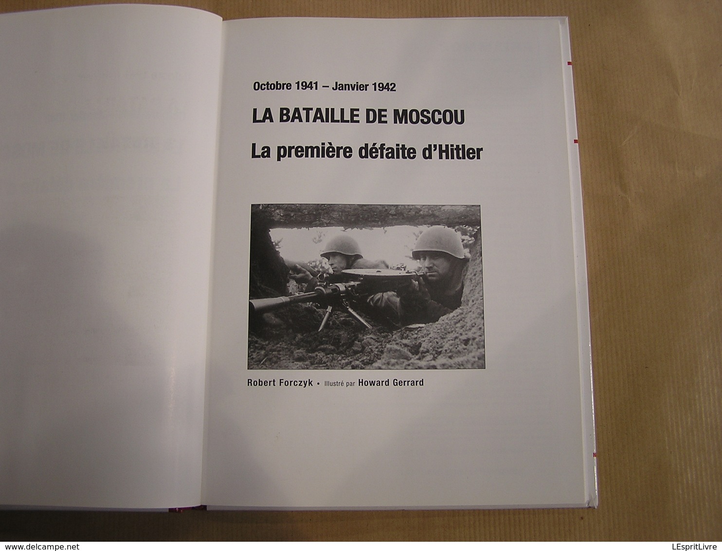 LA BATAILLE DE MOSCOU La Première Défaite D'Hitler Guerre 40 45 Armées Allemandes Russes Russie Front De L'Est Assaut - Guerre 1939-45