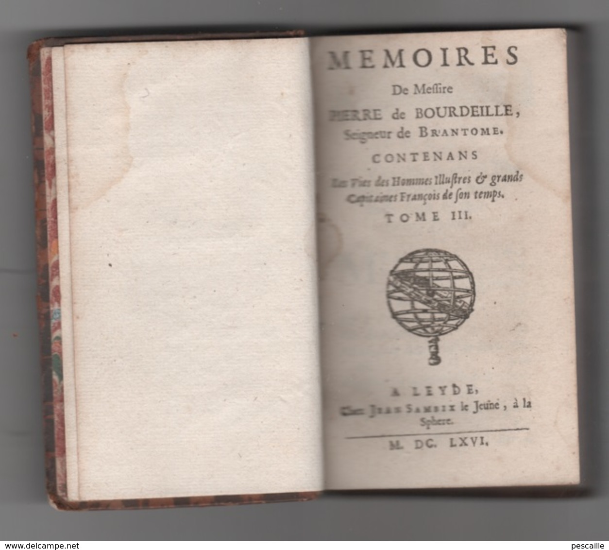 1666  MEMOIRES DE MESSIRE PIERRE DE BOURDEILLE SEIGNEUR DE BRANTOME LEYDE CHEZ JEAN SAMBIX LE JEUNE LA SPHERE - TOME III - Jusque 1700