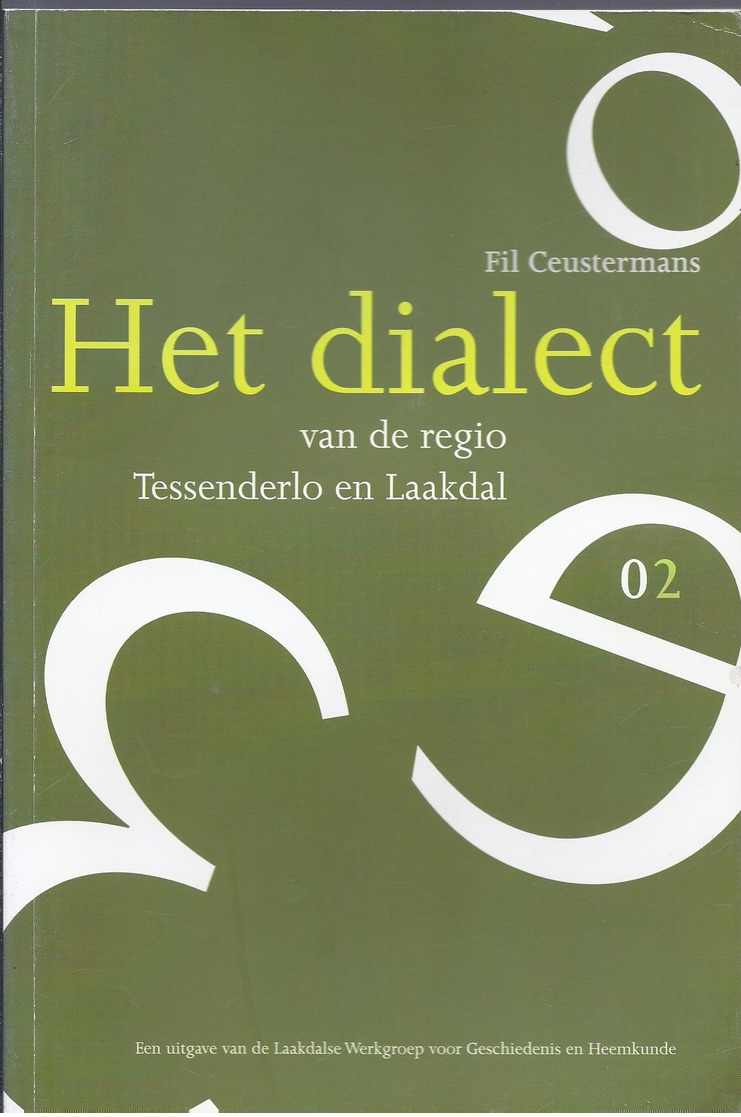 2012 HET DIALECT VAN DE REGIO TESSENDERLO EN LAAKDAL FIL CEUSTERMANS MET 229 AFBEELDINGEN TER VERDUIDELING ... - Geschiedenis