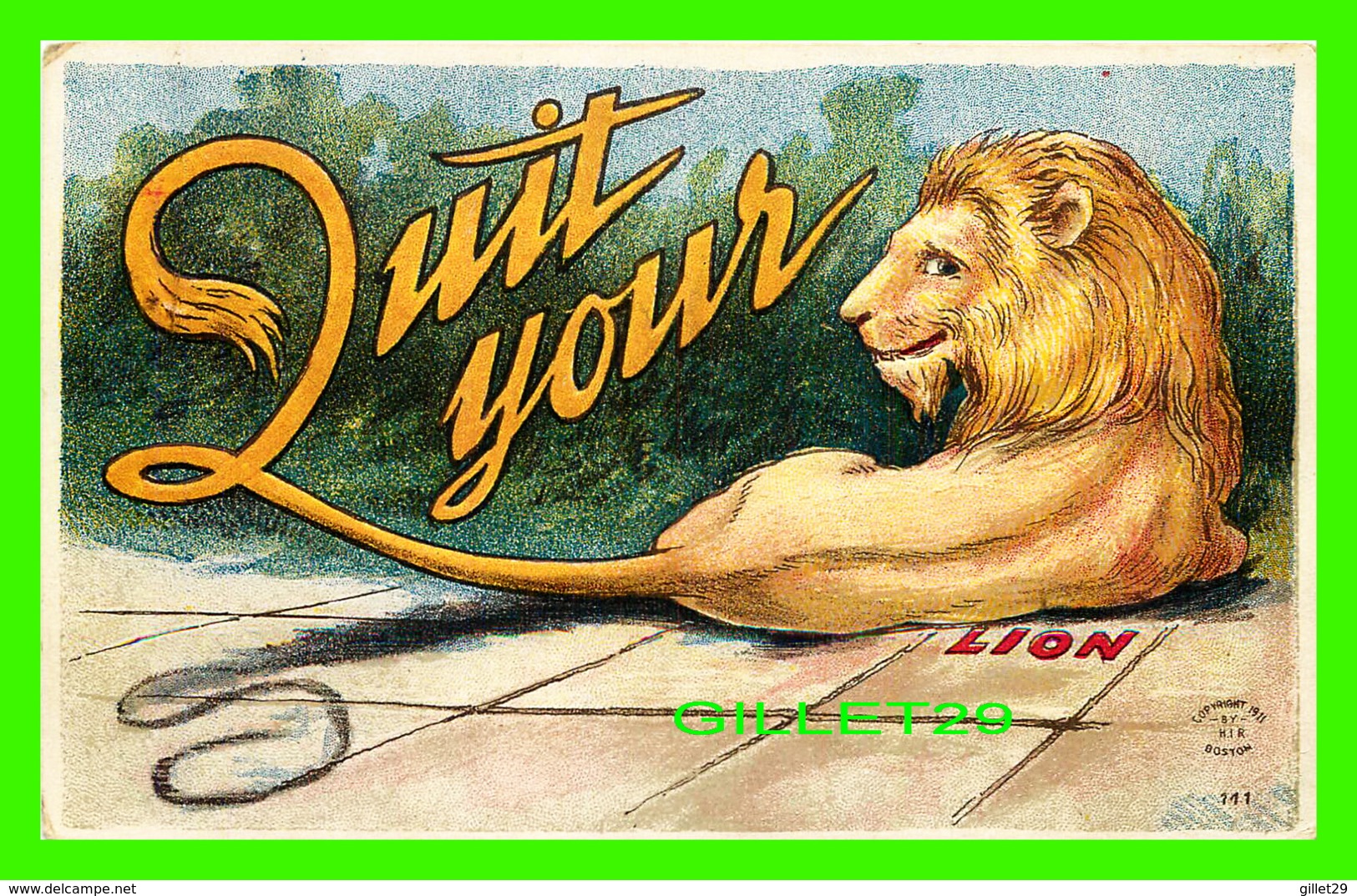 LIONS - QUIT YOUR, LION - 1911 BY H. I. R. - - Leones