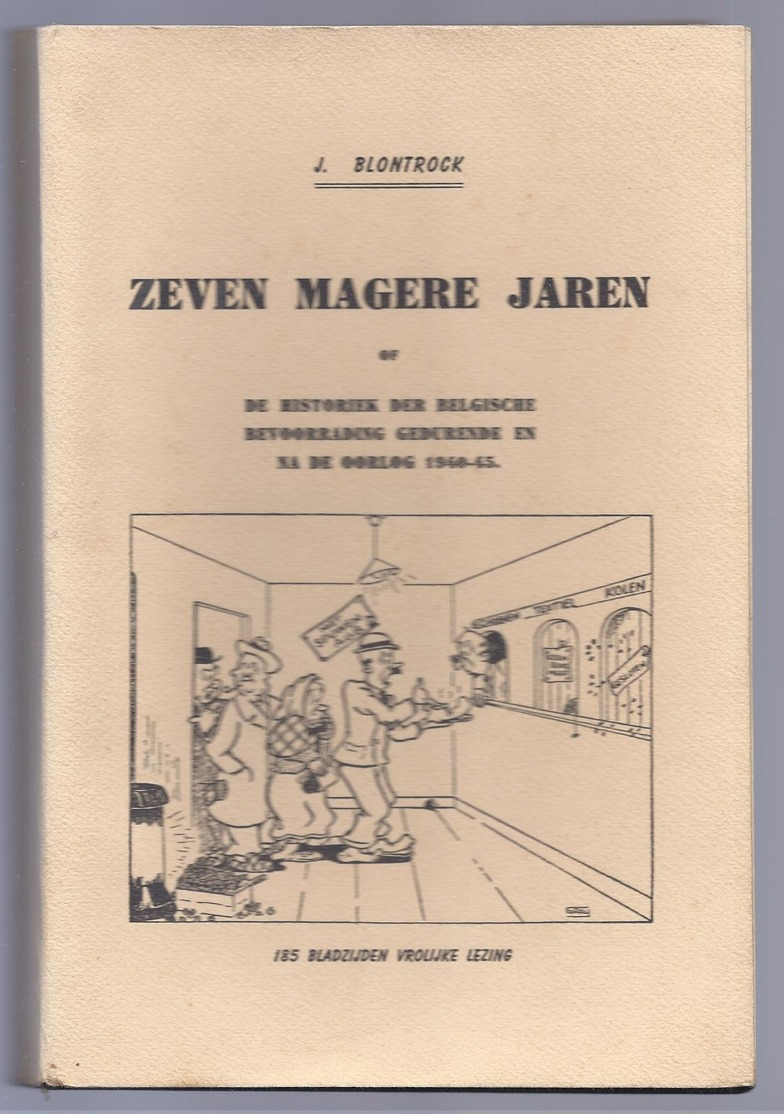 1950 ZEVEN MAGERE JAREN OF DE HISTORIEK DER BELGISCHE BEVOORRADING GEDURENDE EN NA DE OORLOG 1940-45 J. BLONTROCK - GRAY - Guerre 1939-45