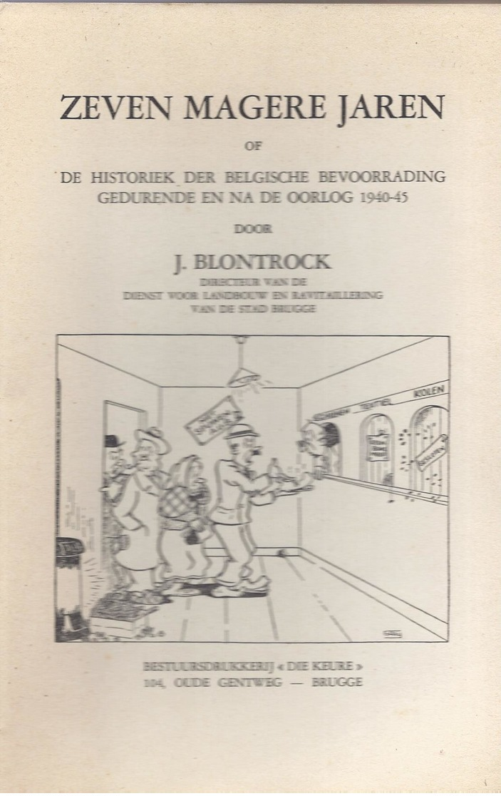 1950 ZEVEN MAGERE JAREN OF DE HISTORIEK DER BELGISCHE BEVOORRADING GEDURENDE EN NA DE OORLOG 1940-45 J. BLONTROCK - GRAY - Guerre 1939-45