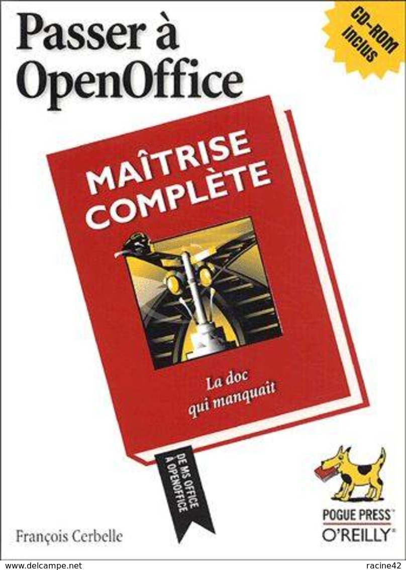 Passer À Openoffice.Org - La Doc Qui Manquait (avec 1 Cédérom) De François Cerbelle - Informatique