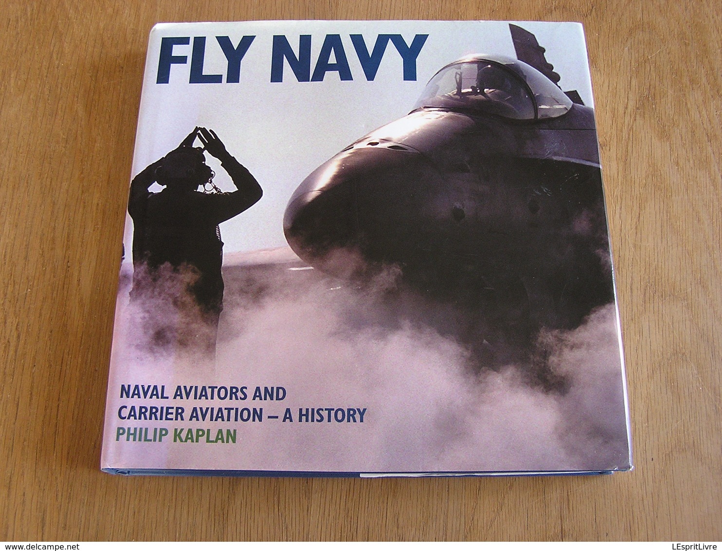 FLY NAVY Story Aviation Avion Aircraft Guerre 40 45 USAF Korea Vietnam World War 2 Carrier Pearl Harbor Naval Aviators - Wars Involving US