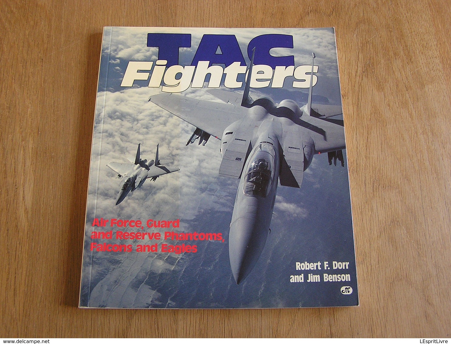 TAC FIGHTERS Air Force Guard And Reserve Phantoms Falcons And Eagles Avion Aircraft USAF F 16 F 15 F4 F 111 Phantom - Amerikaans Leger