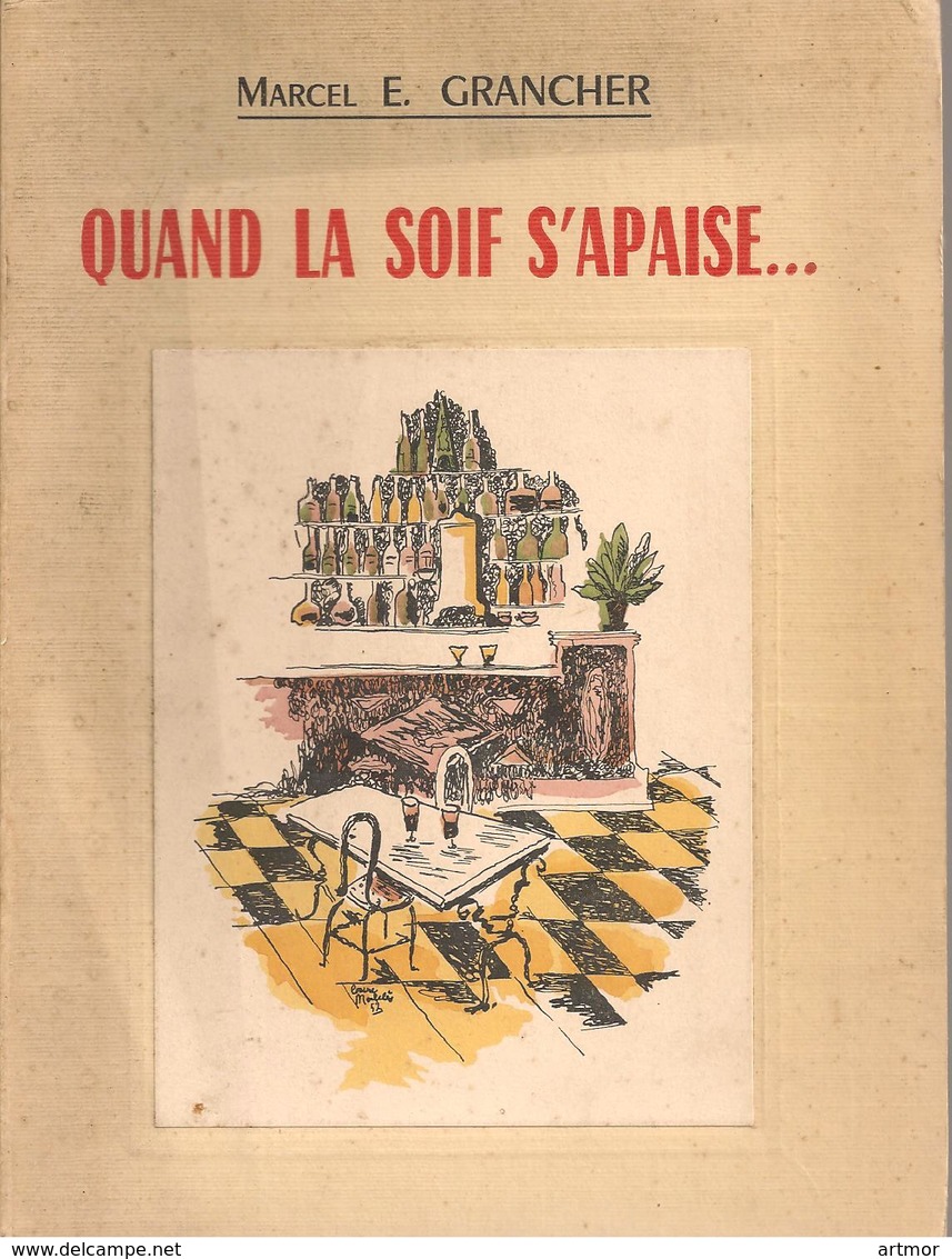 M.E  GRANCHER - QUAND LA SOIF S'APAISE - SOUVENIRS GASTRONOMIQUES - RABELAIS 1962 - ENVOI DE L'AUTEUR - Livres Dédicacés