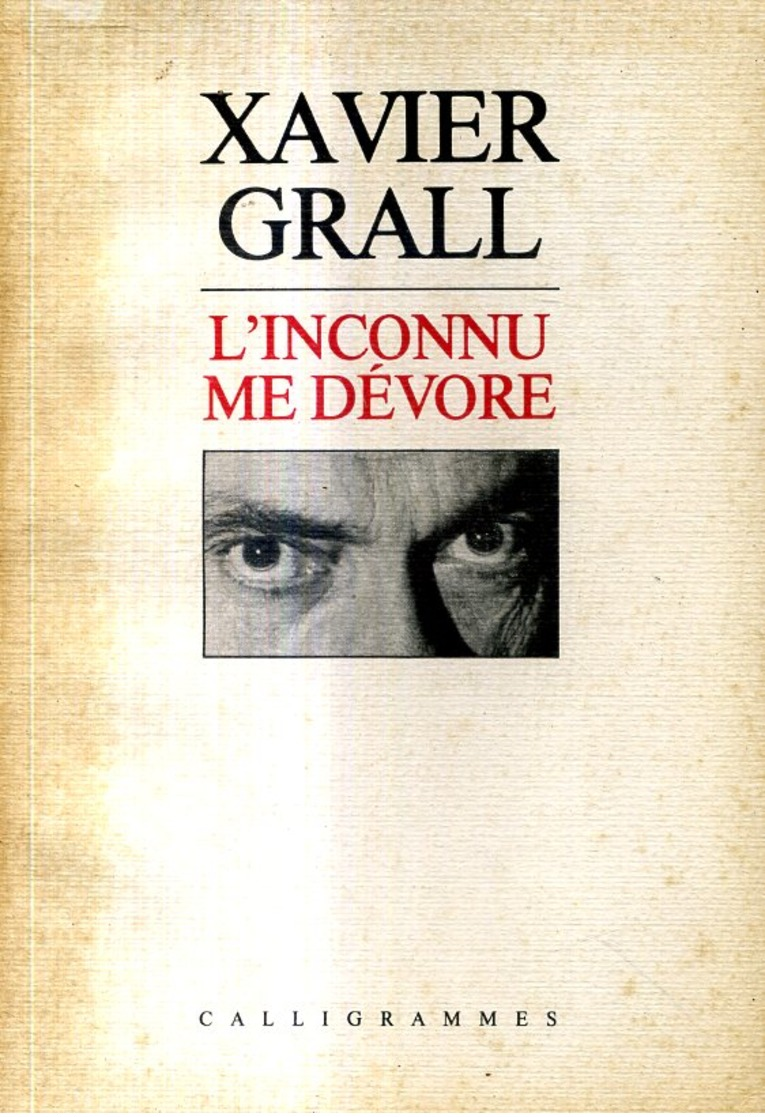 Xavier Grall  L Inconnu Me Devore Editions Calligramme 1984 - Bretagne