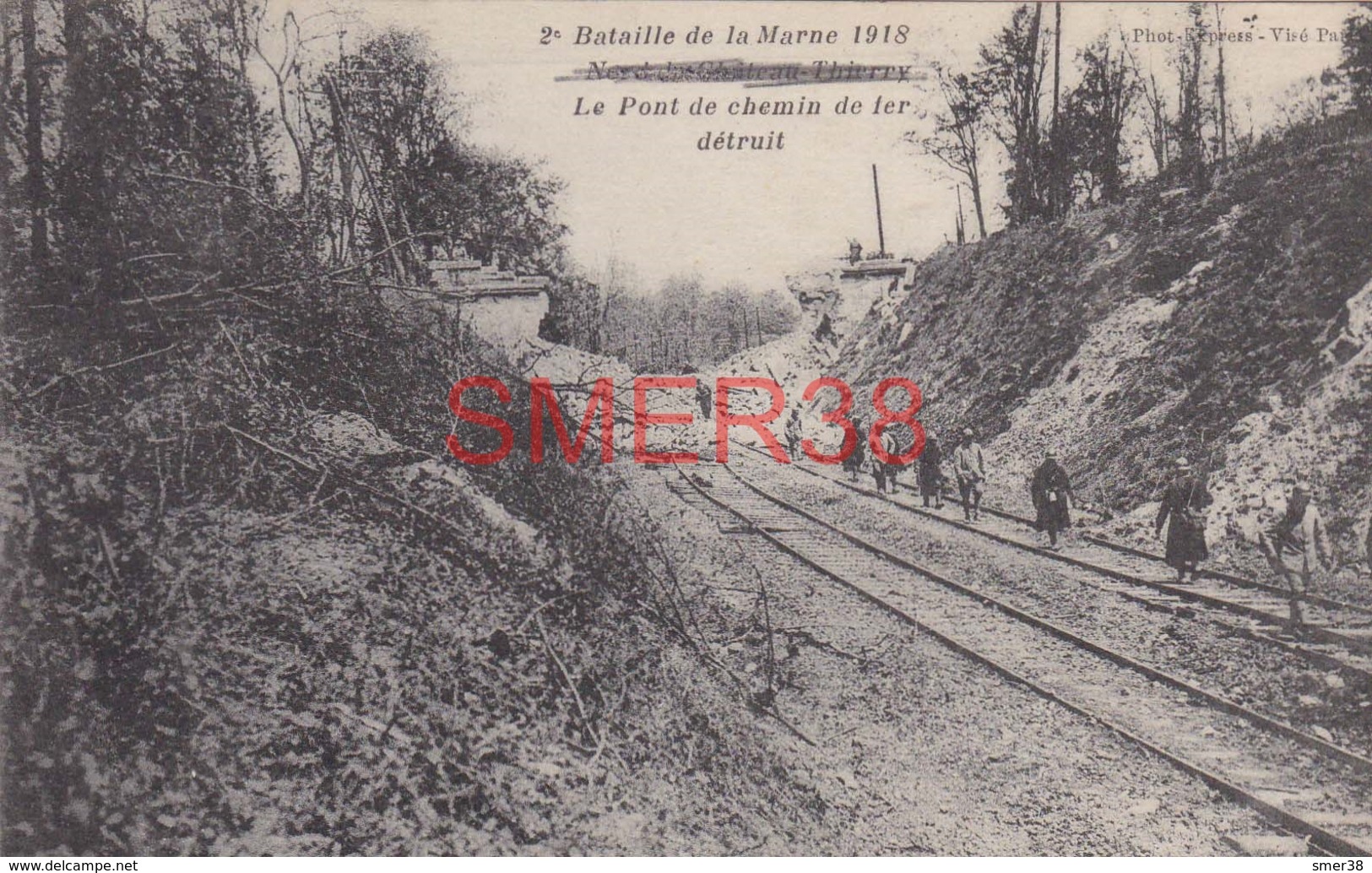 02 - CHATEAU THIERRY - BATAILLE DE LA MARNE 1918 - PONT DE CHEMIN DE FER DETRUIT - Chateau Thierry