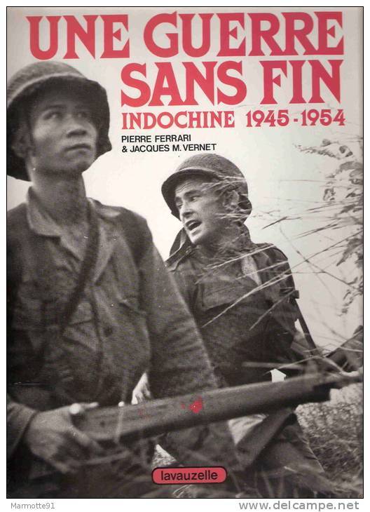 UNE GUERRE SANS FIN INDOCHINE 1945 1954 ARMEE FRANCAISE COLONIE EMPIRE VIET CEFOE - Français