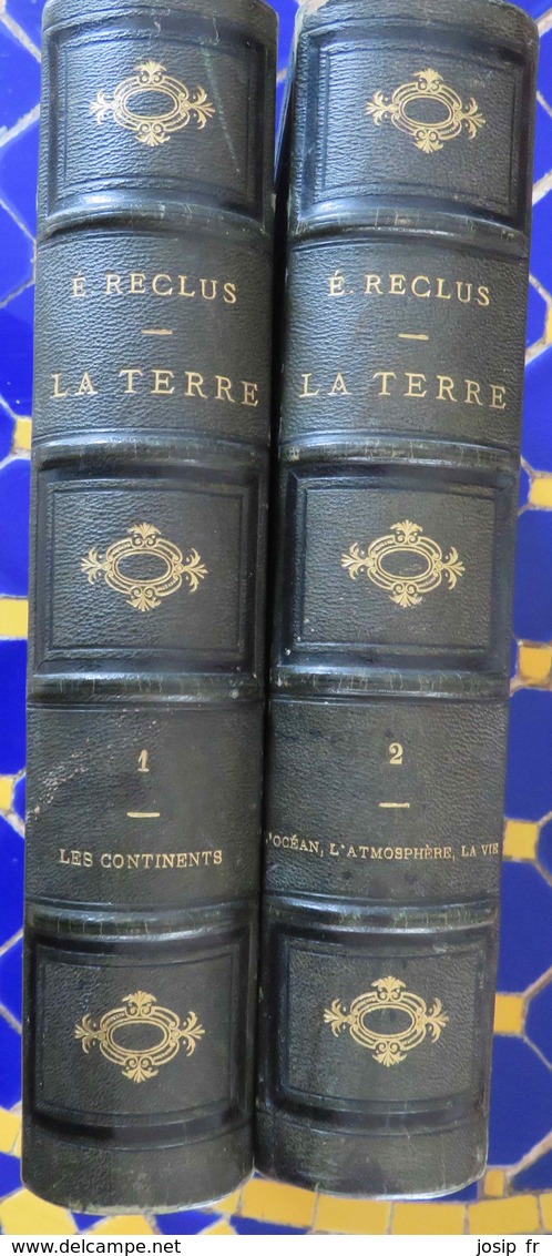 ELISÉE RECLUS: LA TERRE En 2 Volumes: 1-LES CONTINENTS (1883) 2-L'OCÉAN-L'ATMOSPHÈRE-LA VIE (1881) - 1801-1900