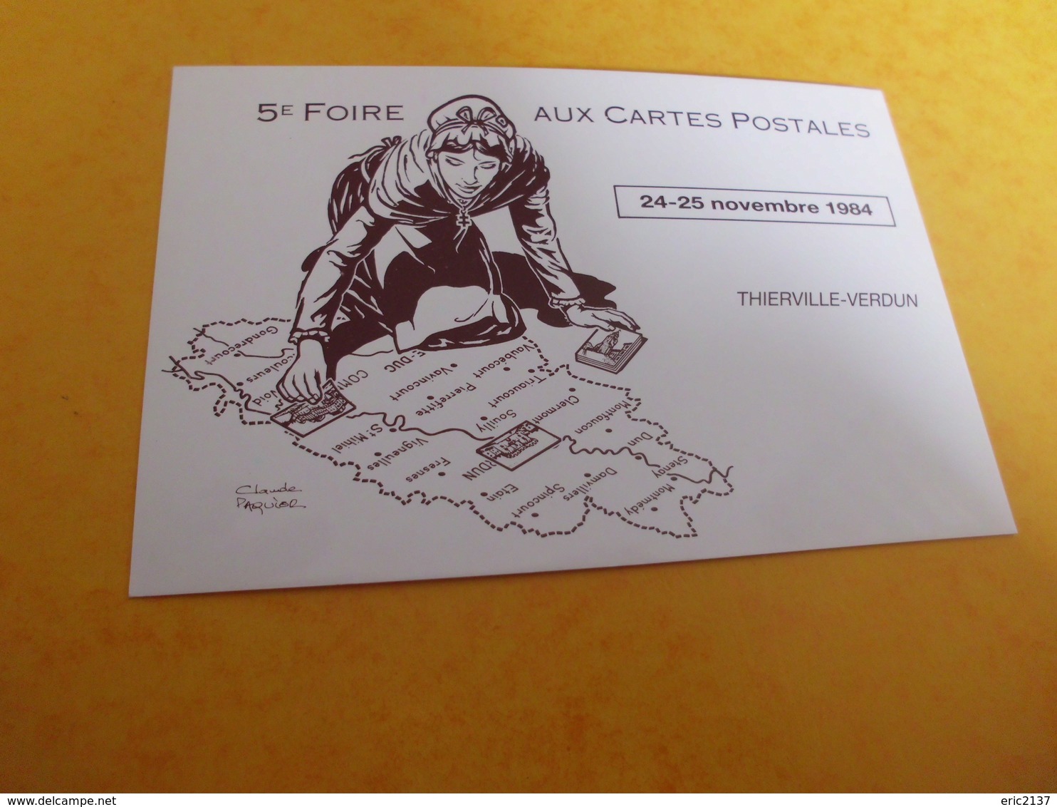 5E FOIRE AUX CARTES POSTALES ...THIERVILLE VERDUN  1984 ..SIGNE CLAUDE PAQUIER - Bourses & Salons De Collections