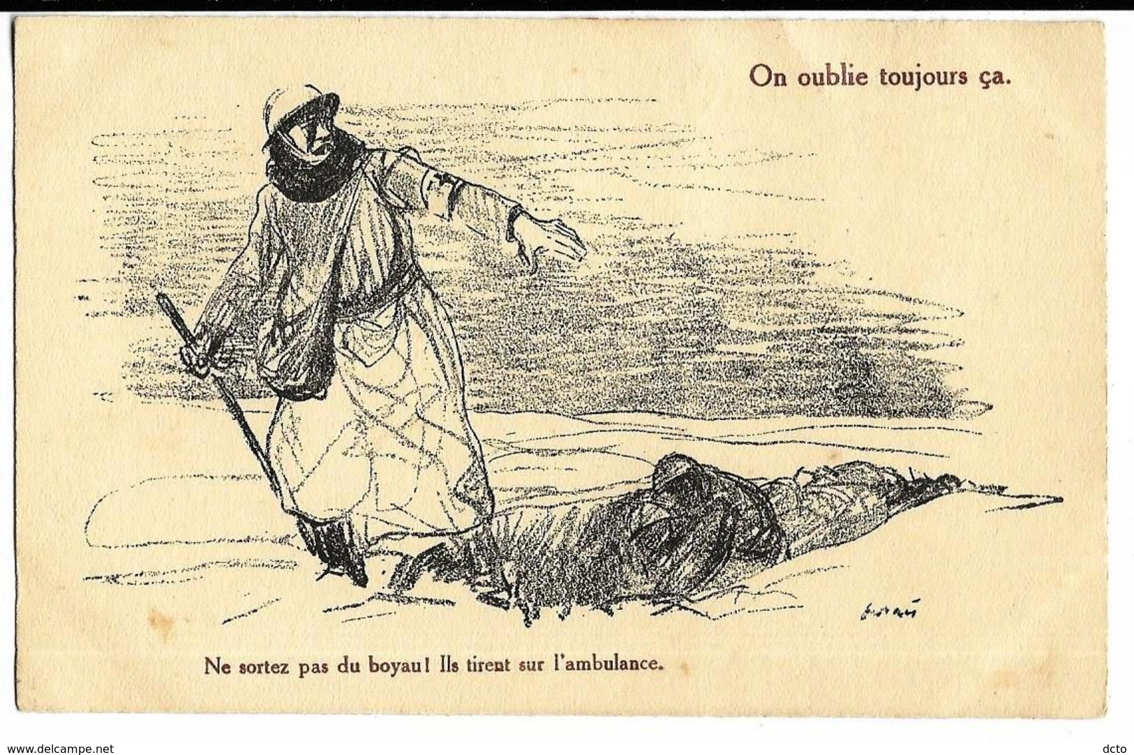 On Oublie Toujours ça. Ne Sortez Pas Du Boyau ! Ils Tirent Sur L'ambulance. Signe Abel Faivre Gallais Et Cie N°153 Guerr - Faivre