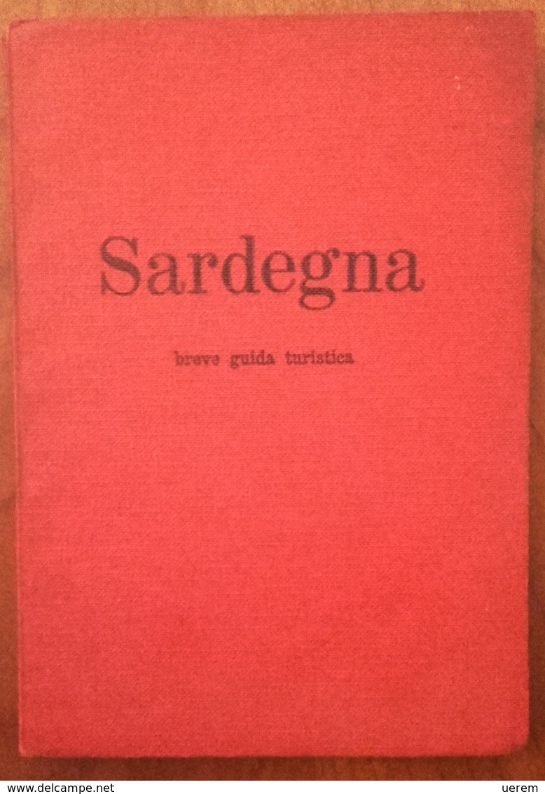 1962 SARDEGNA TURISMO ANONIMO SARDEGNA. BREVE GUIDA TURISTICA Roma, La Poliedrica Editrice 1962 Pag. 128 – Cm 12 X 17,2 - Libri Antichi