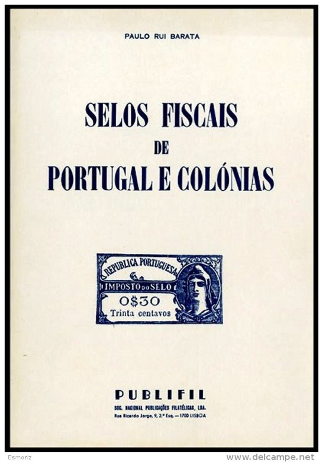 PORTUGAL & COLONIES, Selos Fiscais De Portugal E Colonias, By Paulo Barata (1980) - Neufs