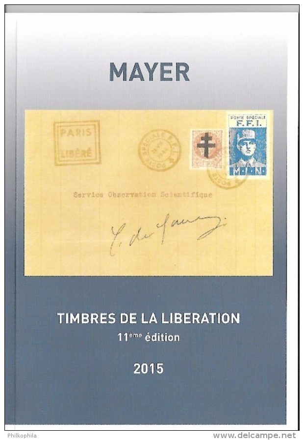 FRANCE LIBERATION . CATALOGUE De COTATIONS  LIBERATION... MAYER 11eme Edition 2015 NEUF - France