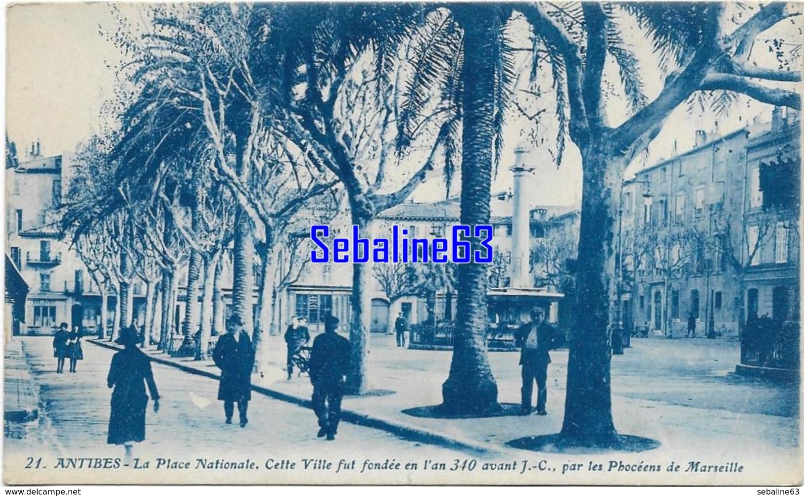 Antibes - La Place Nationale - Cette Ville Fut Fondée En L'an 340 Avant J.C Par Les Phocéens De Marseille 1926 - Antibes - Oude Stad