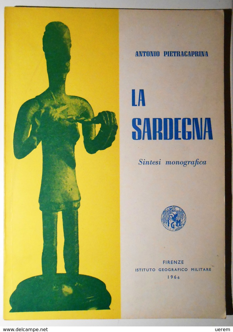 1966 SARDEGNA PIETRACAPRINA PIETRACAPRINA ANTONIO LA SARDEGNA. SINTESI MONOGRAFICA Firenze, Istituto Geografico Militare - Libri Antichi