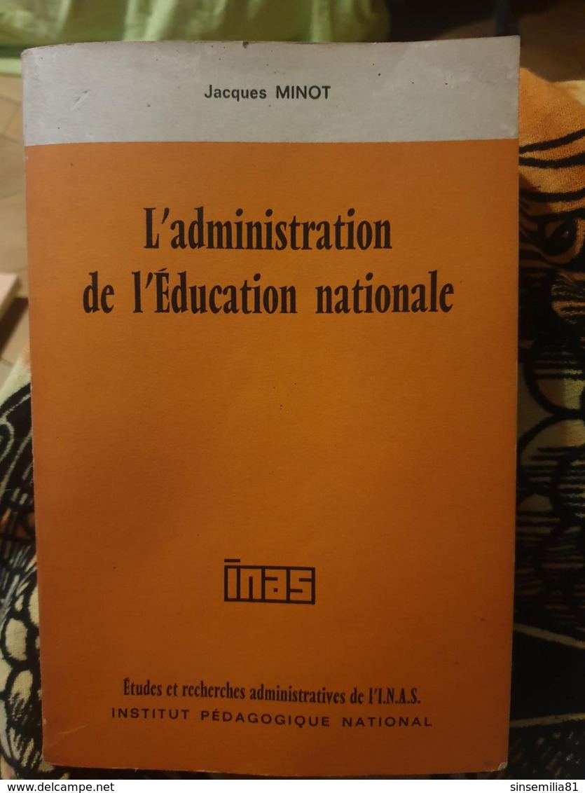 L'administration De L'éducation Nationale Au 1er Avril 1964 -2e édition Revue Et Augmentée Minot J - Droit