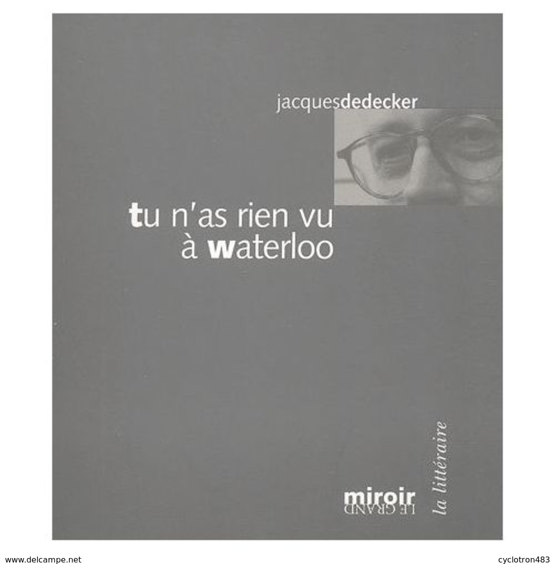 Jacques Dedecker Tu N,as Rien Vu à Waterloo. - Autres & Non Classés