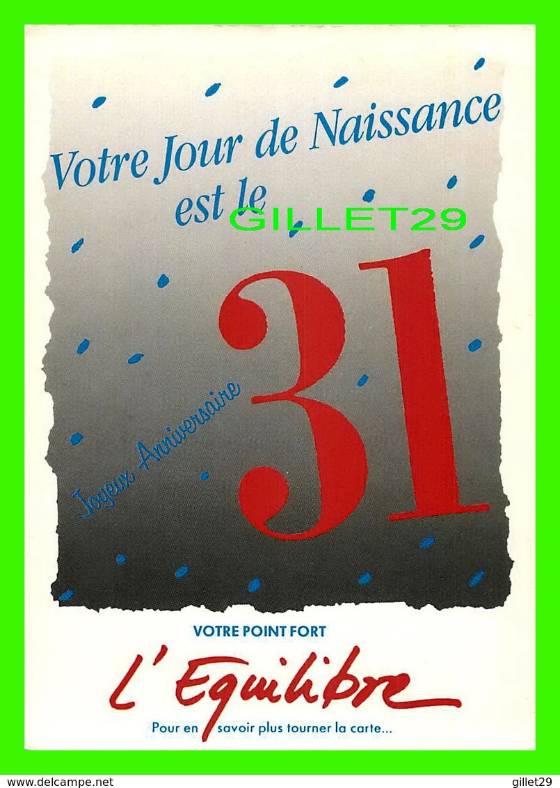 FÊTE - JOYEUX ANNIVERSAIRE - VOUS ÊTES NÉ LE 31 - VOTRE POINT FORT L'ÉQUILIBRE - DIMENSION 12 X 17 Cm - - Anniversaire