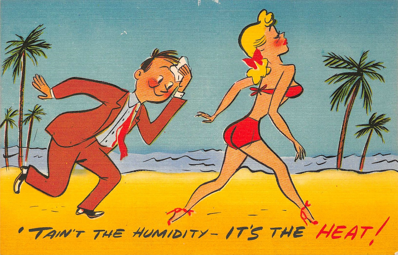HUMOUR // PIN-UPS // "  'TAINT'T THE HUMIDITY - IT'S THE HEAT ! " - Pin-Ups