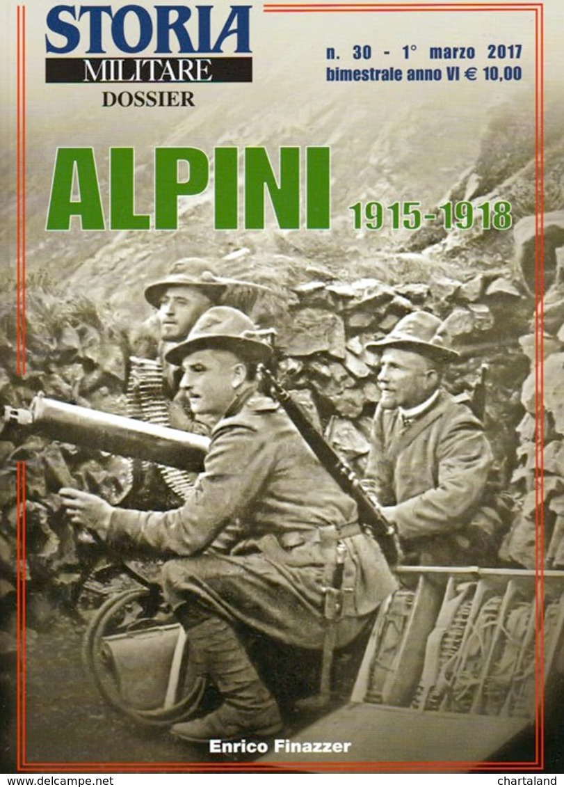 WWI - Finazzer -Rivista Storia Militare Dossier N. 30 - 2017 Alpini 1915- 1918 - Non Classés