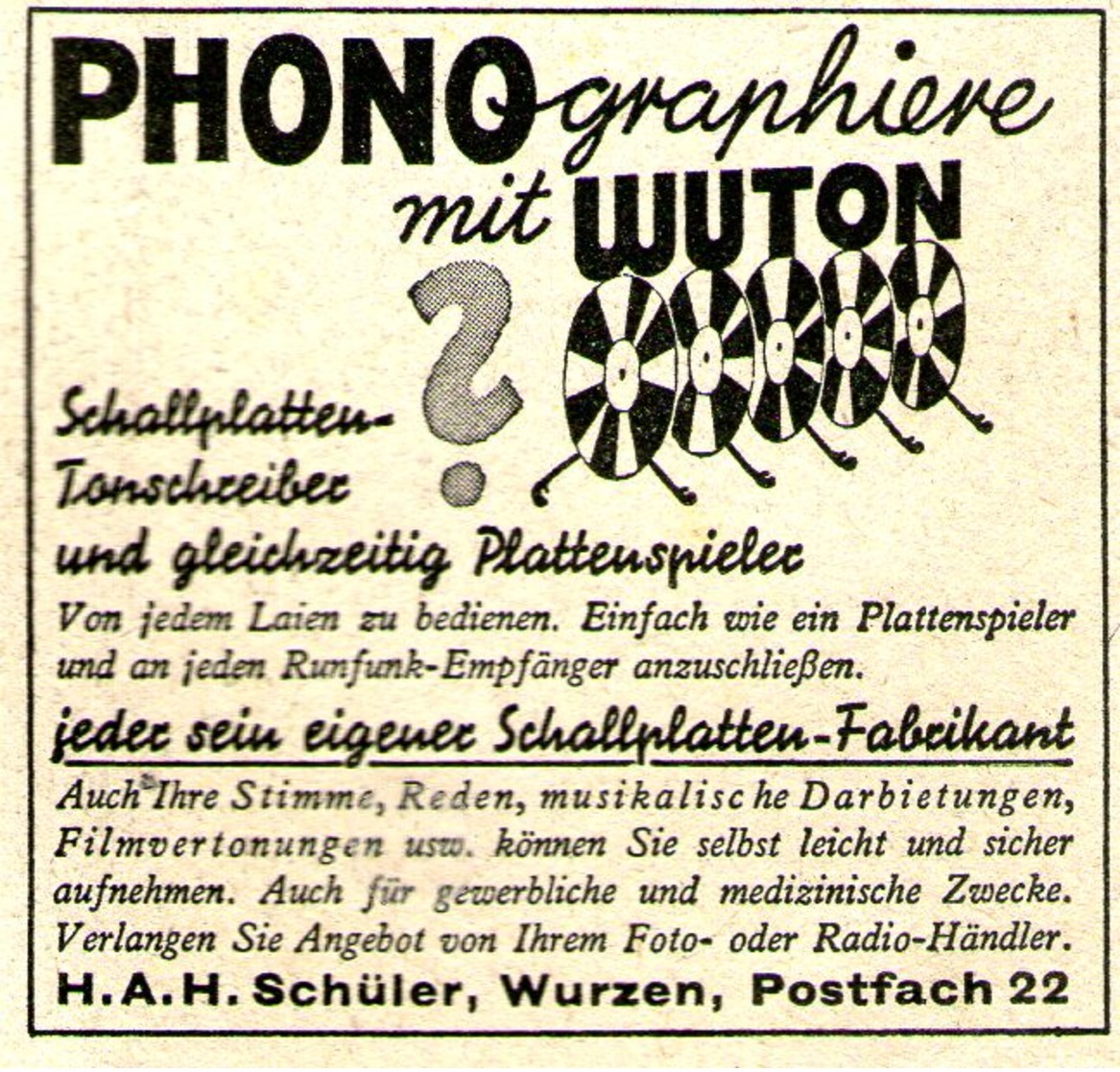 Original-Werbung/ Anzeige 1938 - PHONOGRAPHIEREN /SCHALLPLATTEN-TONSCHREIBER WUTON / SCHÜLER - WURZEN - Ca. 45 X 45 Mm - Publicités