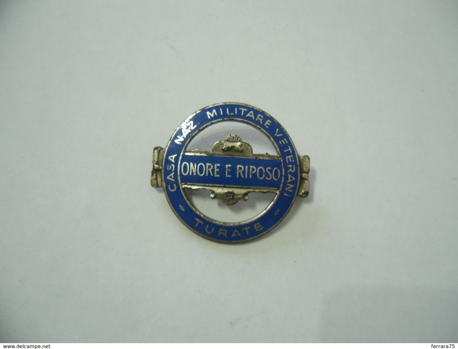 DISTINTIVO PINS BADGE ONORE E RIPOSO CASA NAZIONALE MILITARE VETERANI TURATE VARESE - Altri & Non Classificati